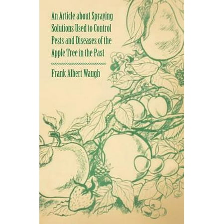 - An Article about Spraying Solutions Used to Control Pests and Diseases of the Apple Tree in the Past - eBook