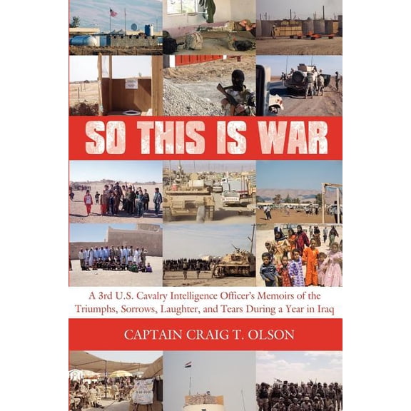 So This Is War: A 3rd U.S. Cavalry Intelligence Officer's Memoirs of the Triumphs, Sorrows, Laughter, and Tears During a, (Paperback)