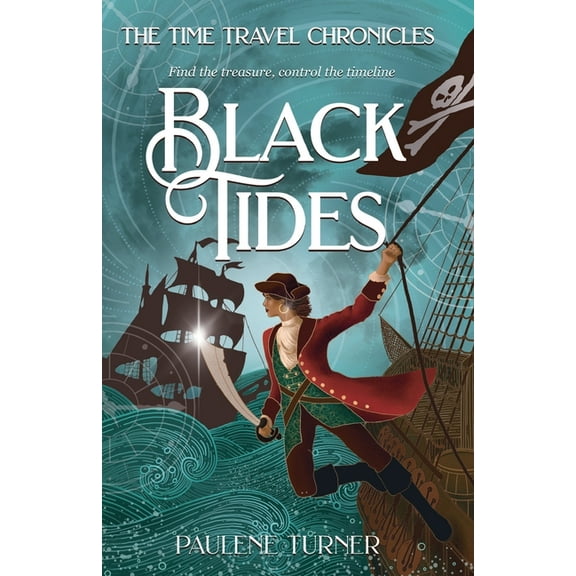The Time Travel Chronicles Black Tides: A high-stakes, fast paced time travel adventure in the pirate era, Book 4, (Paperback)