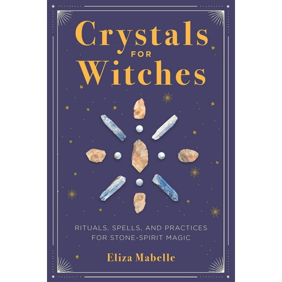 Pre-Owned Crystals for Witches: Rituals, Spells, and Practices for Stone Spirit Magic (Paperback) 1646110803 9781646110803