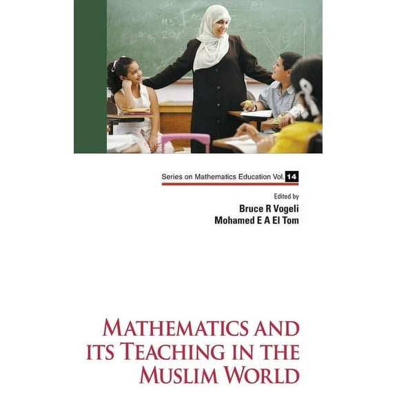Mathematics Education Mathematics and Its Teaching in the Muslim World, Book 14, (Hardcover)