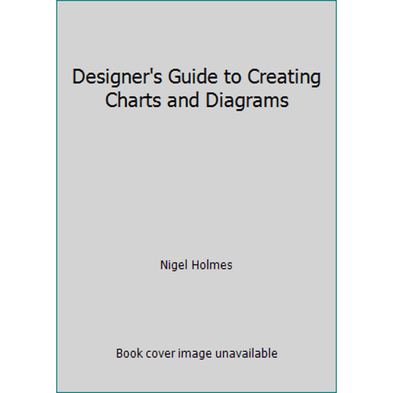 Pre-Owned Designer's Guide to Creating Charts and Diagrams (Hardcover) 0823013154 9780823013159