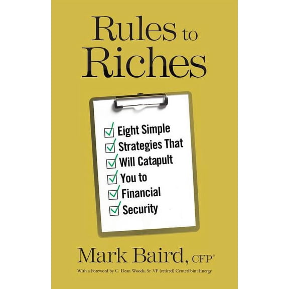 Rules to Riches : Eight Simple Strategies That Will Catapult You to Financial Security (Paperback)