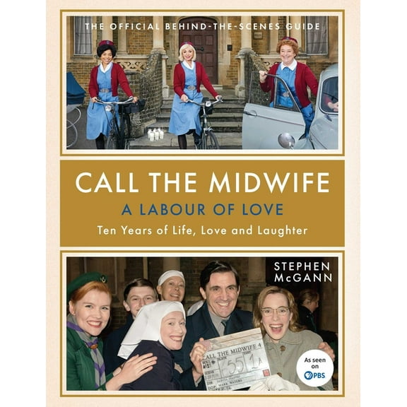Call the Midwife: A Labour of Love: Ten Years of Life, Love and Laughter, (Hardcover)