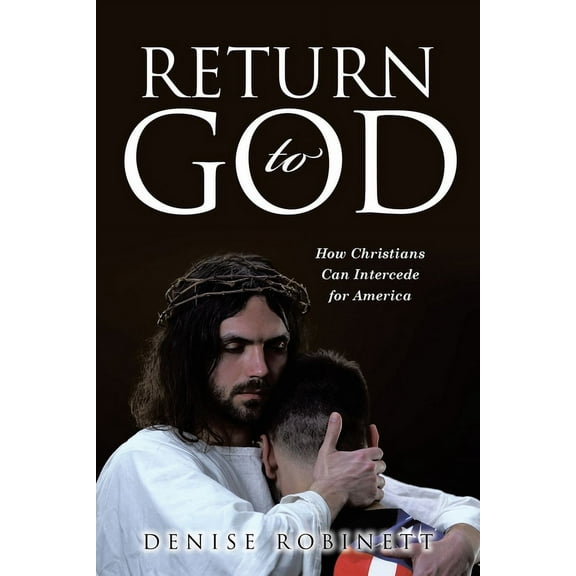 Return to God: How Christians Can Intercede for America (Paperback)