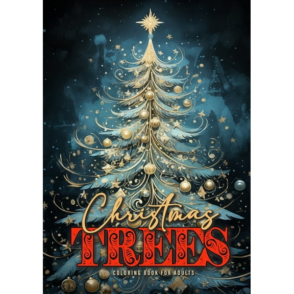 Christmas Coloring Books Christmas Trees Coloring Book for Adults: Christmas Tree Coloring Book for Adults Grayscale Christmas Coloring Book for , Book 10, (Paperback)