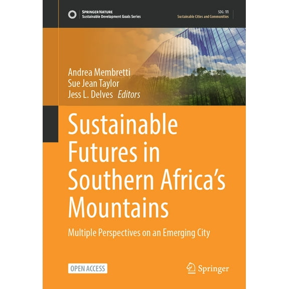 Sustainable Development Goals Sustainable Futures in Southern Africa's Mountains: Multiple Perspectives on an Emerging City, (Hardcover)