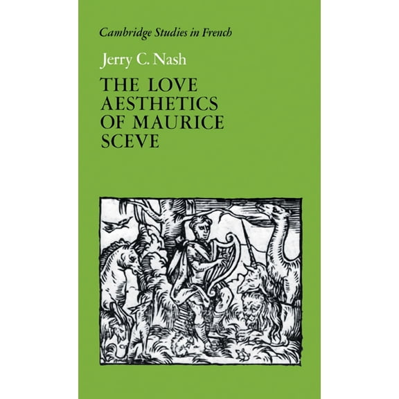 Cambridge Studies in French The Love Aesthetics of Maurice SC Ve: Poetry and Struggle, Book 34, (Hardcover)