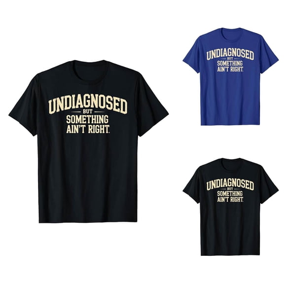 Undiagnosed but Something Ain't Right Graphic Tees for Men 2026 Summer Casual Short Sleeve Crewneck Funny Saying T Shirts