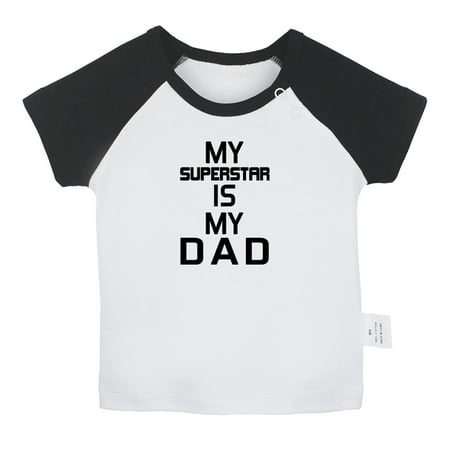 

My Superstar Is My Dad Funny T shirt For Baby Newborn Babies T-shirts Infant Tops 0-24M Kids Graphic Tees Clothing (Short Black Raglan T-shirt 0-6 Months)