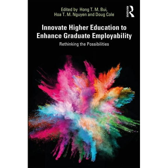 Innovate Higher Education to Enhance Graduate Employability: Rethinking the Possibilities, (Paperback)