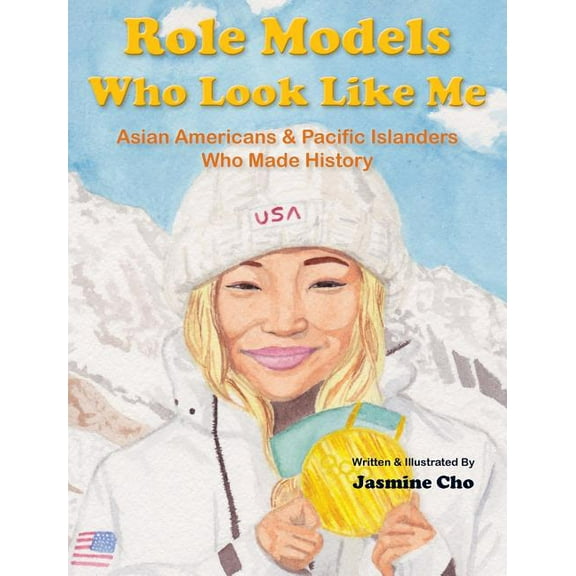 Role Models Who Look Like Me: Asian Americans & Pacific Islanders Who Made History, (Hardcover)