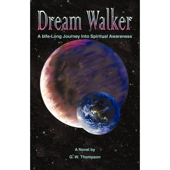 Dream Walker: A Lifelong Journey into Spiritual Awareness, (Paperback)