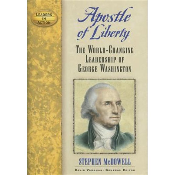 Pre-Owned Leaders in Action: Apostle of Liberty: The World-Changing Leadership of George Washington (Paperback)