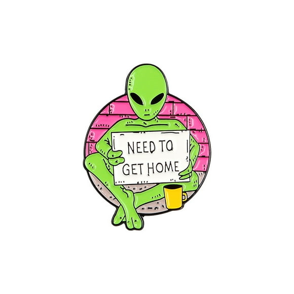 Broche con forma de alfiler con dibujos animados de Alien Funny Need to Get Home
