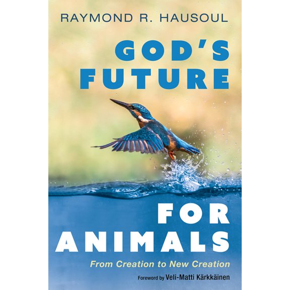 God's Future for Animals: From Creation to New Creation, (Paperback)
