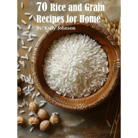 70 Rice and Grain Recipes for Home, (Paperback)