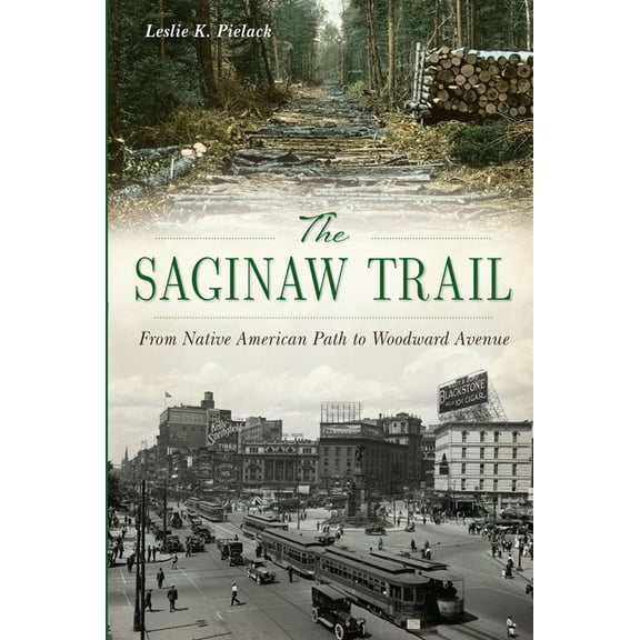 Landmarks: The Saginaw Trail : From Native American Path to Woodward Avenue (Paperback)