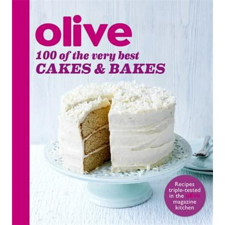 Olive: 100 of the Very Best Cakes and Bakes
