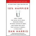 thumbnail image 2 of 10% Happier: How I Tamed the Voice in My Head, Reduced Stress Without Losing My Edge, and Found Self-Help That Actually , (Paperback), 2 of 3