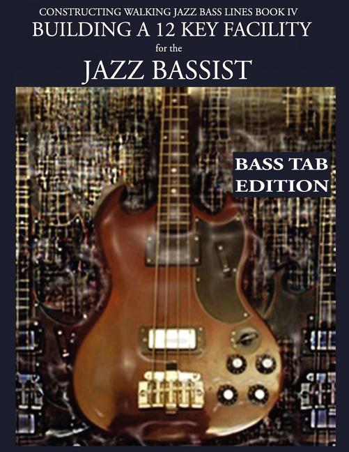Constructing Walking Jazz Bass Lines Book IV Building a 12 Key
