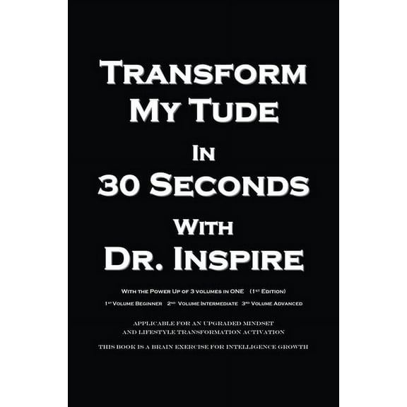 Transform My Tude in 30 Seconds, (Paperback)