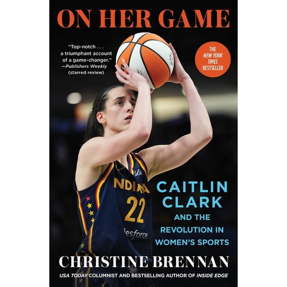 On Her Game: Caitlin Clark and the Revolution in Women's Sports, (Paperback)