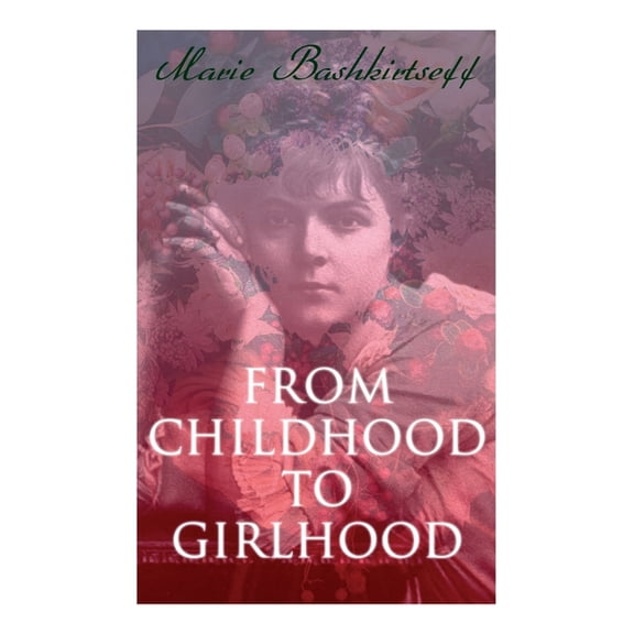 From Childhood to Girlhood: The Diary of a Young Artist, (Paperback)