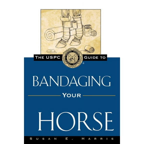Howell Equestrian Library The Uspc Guide to Bandaging Your Horse, (Paperback)
