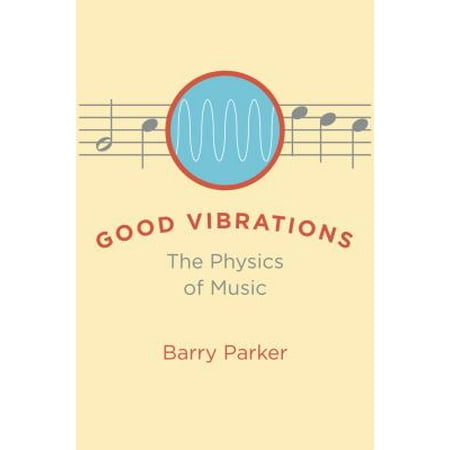 Good Vibrations: The Physics of Music