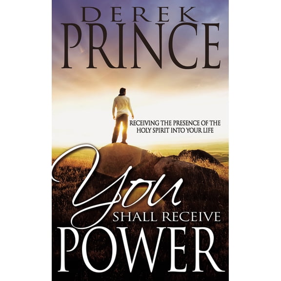 You Shall Receive Power: Receiving the Presence of the Holy Spirit Into Your Life (Revised), (Paperback)