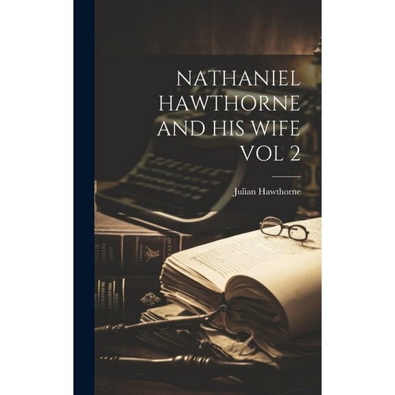 Nathaniel Hawthorne and His Wife Vol 2 (Hardcover)