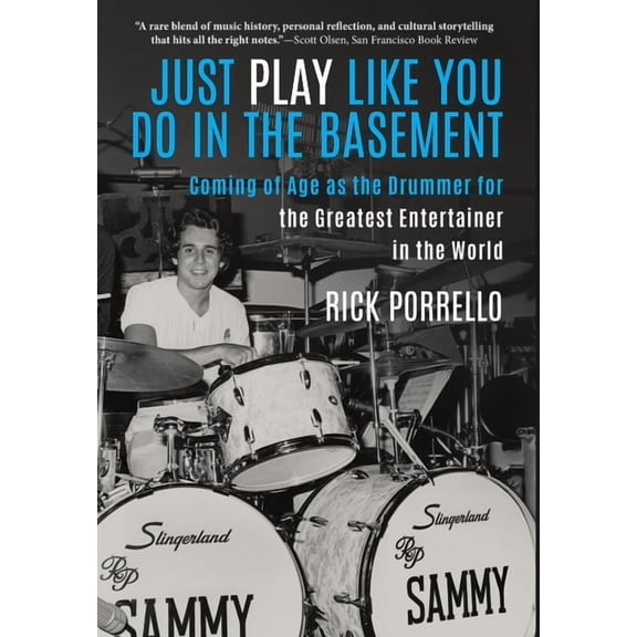 Just Play Like You Do in the Basement: Coming of Age as the Drummer for the Greatest Entertainer in the World, (Hardcover)