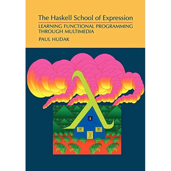 Pre-Owned The Haskell School of Expression: Learning Functional Programming through Multimedia Paperback