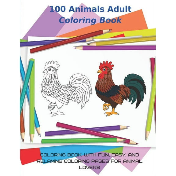 100 Animals Adult Coloring Book - Coloring Book, with Fun, Easy, and Relaxing Coloring Pages for Animal Lovers: This ado, (Paperback)