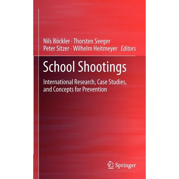 School Shootings: International Research, Case Studies, and Concepts for Prevention, (Hardcover)