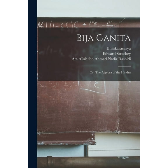 Bija Ganita: or, The Algebra of the Hindus, (Paperback)