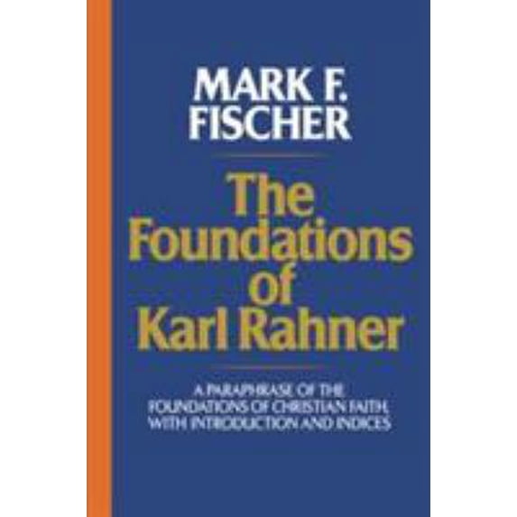 Pre-Owned The Foundations of Karl Rahner A Paraphrase of the Foundations of Christian Faith, with Introduction and Indices (Paperback) 0824523423 9780824523428