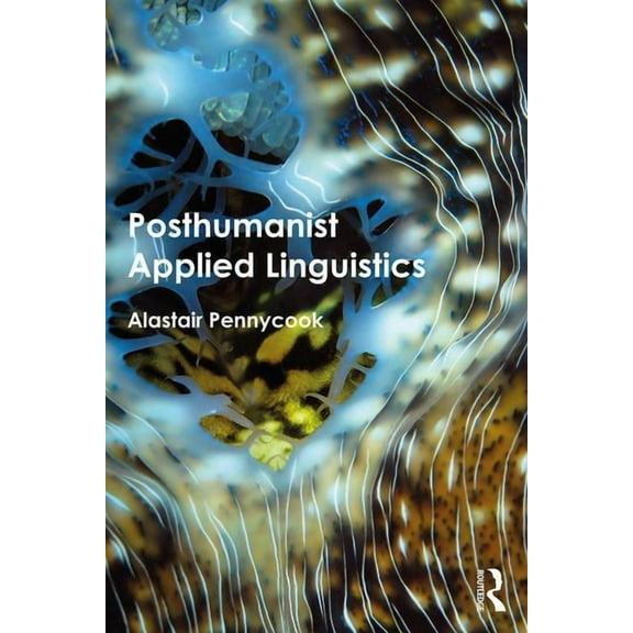 Posthumanist Applied Linguistics, (Paperback)