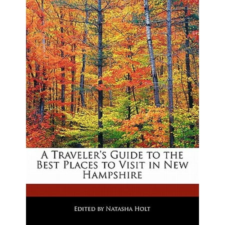 A Traveler's Guide to the Best Places to Visit in New (Best Places To Visit In New Hampshire In Fall)