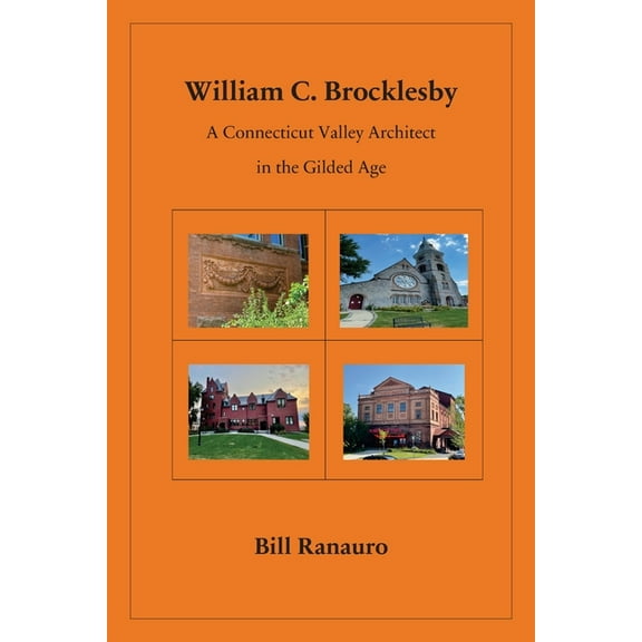 William C. Brocklesby: A Connecticut Valley Architect in the Gilded Age, (Paperback)