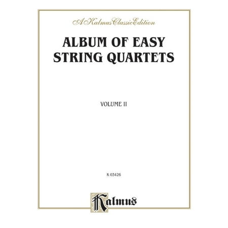 Kalmus Edition: Album of Easy String Quartets, Vol 2: Pieces by Bach, Haydn, Mozart, Beethoven, Schumann, Mendelssohn, and Others