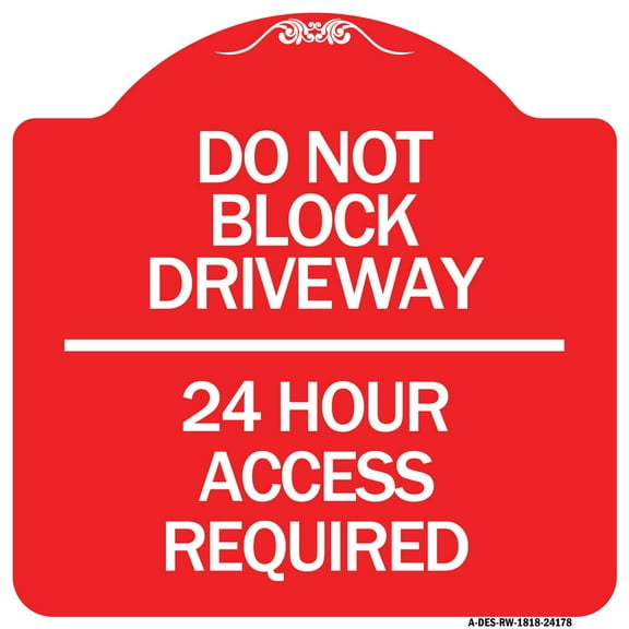 SignMission A-DES-RW-1818-24178 18 x 18 in. Designer Series Sign - Do Not Block Driveway 24 Hour Access Required, Red & White