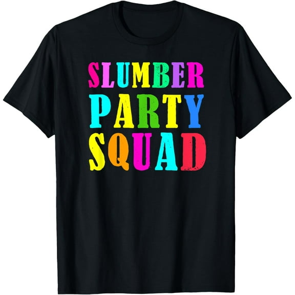 Slumber Party Squad - Great for Sleepover T-Shirt men and women can wear, black, white, gifts