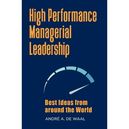 High Performance Managerial Leadership: Best Ideas from Around the World (Best One Man Business Ideas)