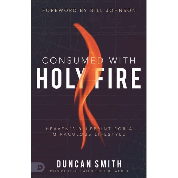 Consumed With Holy Fire
