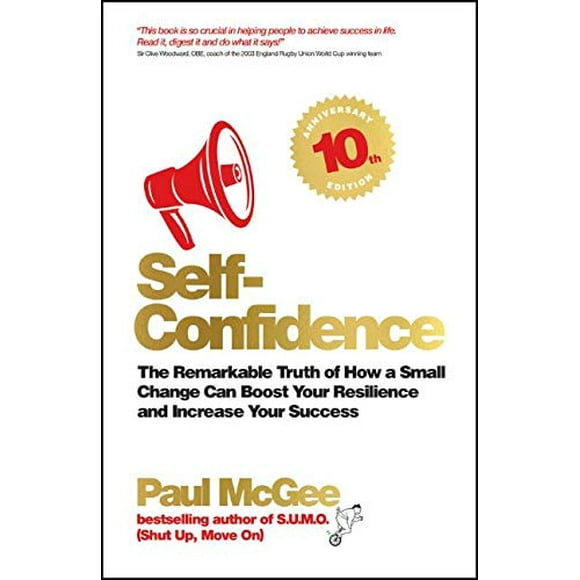 Self-Confidence: The remarkable truth of how a small change can boost your resilience and increase your success