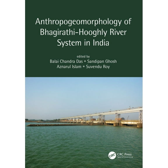 Anthropogeomorphology of Bhagirathi-Hooghly River System in India, (Paperback)