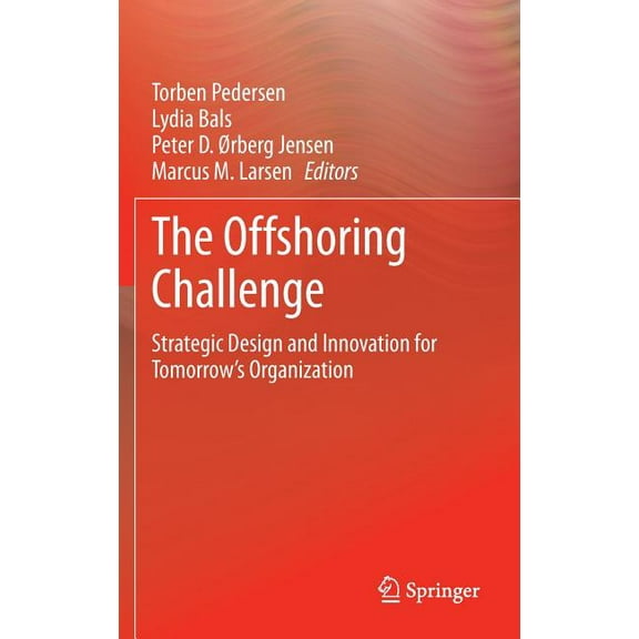 The Offshoring Challenge: Strategic Design and Innovation for Tomorrow's Organization, (Hardcover)