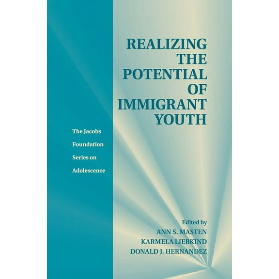 The Jacobs Foundation Adolescence Realizing the Potential of Immigrant Youth, (Paperback)